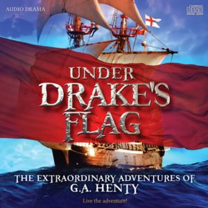 Under Drakes Flag, by G.A. Henty | Audio Drama | Historical Fiction | Review | http://wp.me/p7eOvd-Ct