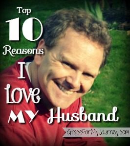 Top 10 Reasons I love My Husband! 